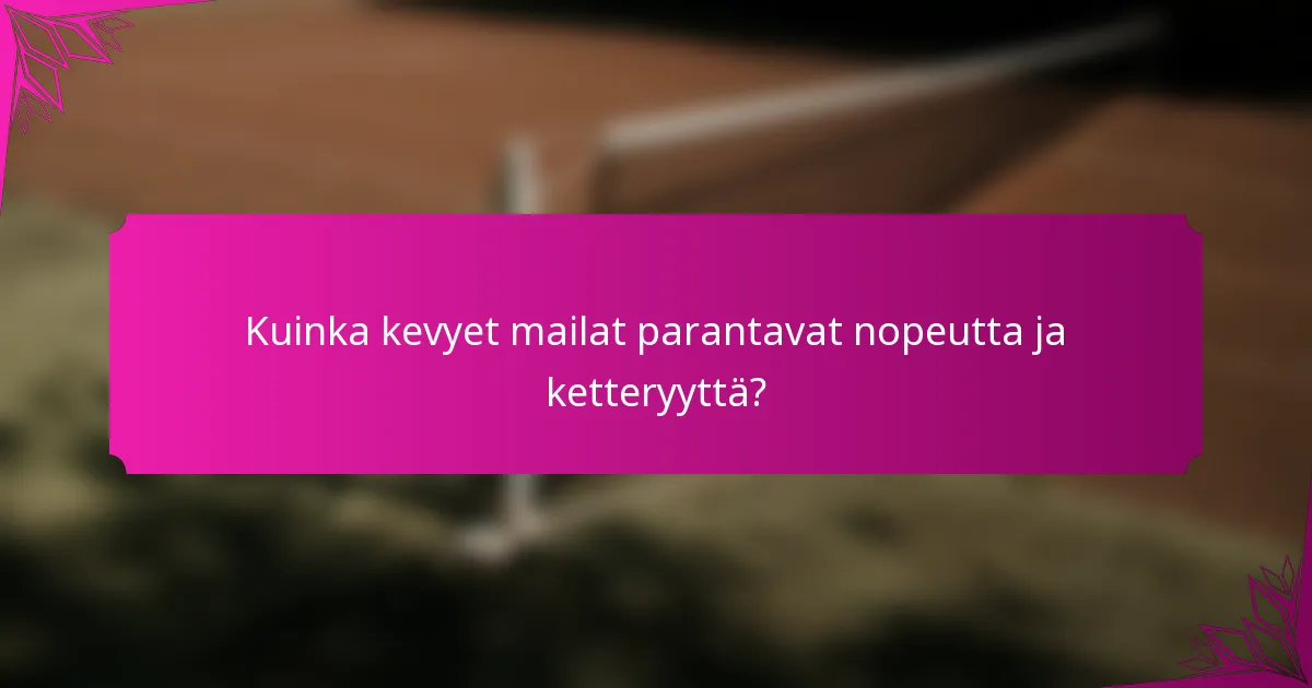 Kuinka kevyet mailat parantavat nopeutta ja ketteryyttä?