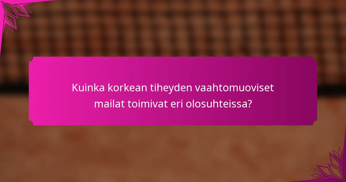 Kuinka korkean tiheyden vaahtomuoviset mailat toimivat eri olosuhteissa?