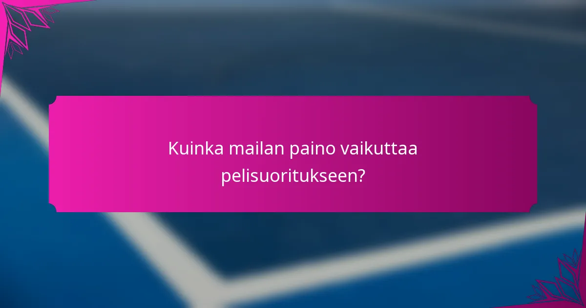 Kuinka mailan paino vaikuttaa pelisuoritukseen?