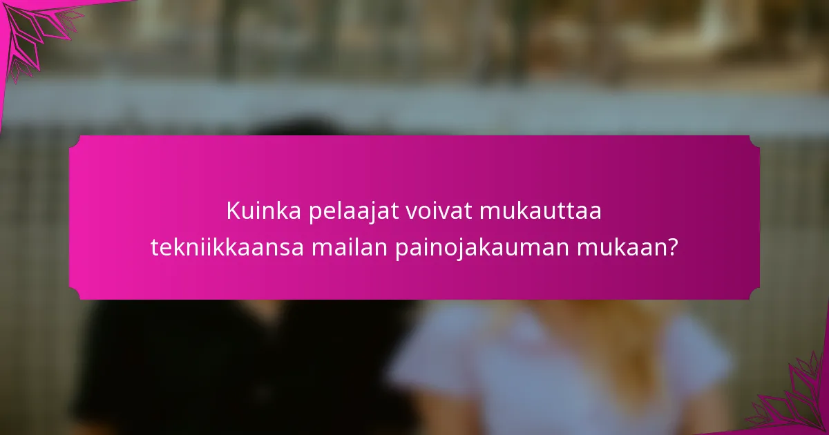 Kuinka pelaajat voivat mukauttaa tekniikkaansa mailan painojakauman mukaan?