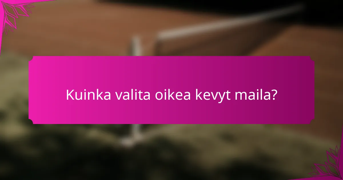 Kuinka valita oikea kevyt maila?