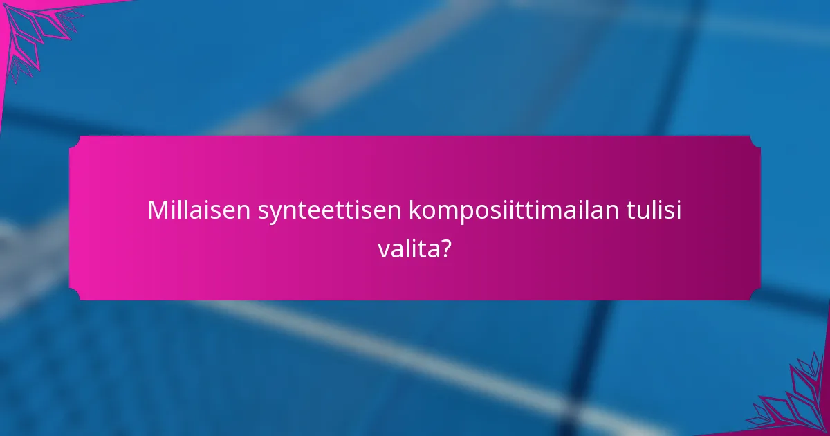 Millaisen synteettisen komposiittimailan tulisi valita?