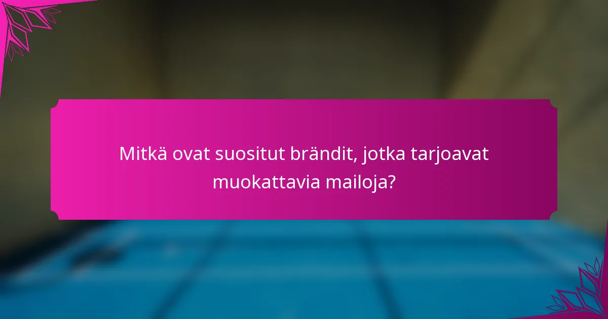 Mitkä ovat suositut brändit, jotka tarjoavat muokattavia mailoja?