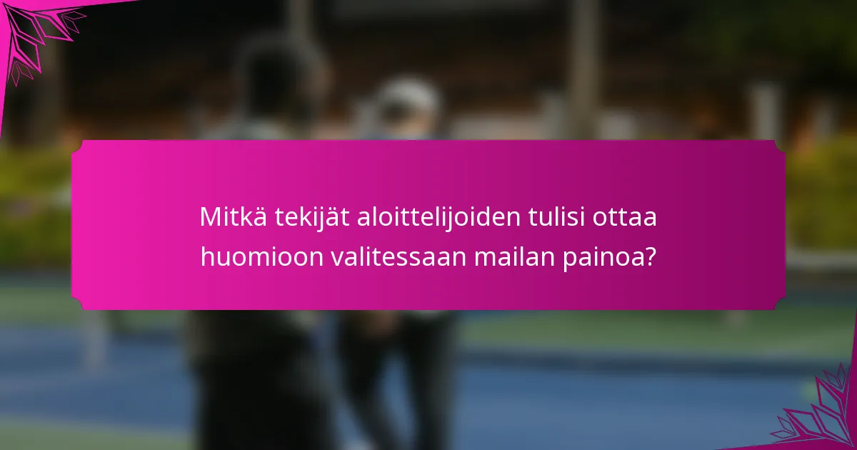 Mitkä tekijät aloittelijoiden tulisi ottaa huomioon valitessaan mailan painoa?