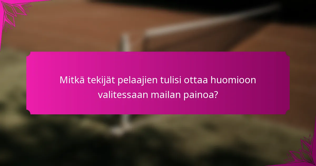 Mitkä tekijät pelaajien tulisi ottaa huomioon valitessaan mailan painoa?